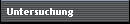 Untersuchung