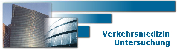 Verkehrsmedizin
     Untersuchung