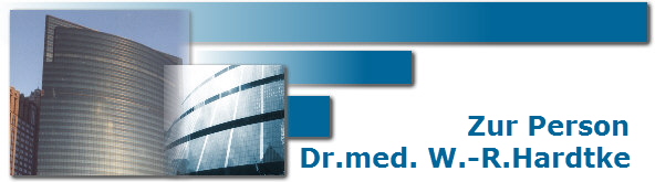                    Zur Person
Dr.med. W.-R.Hardtke